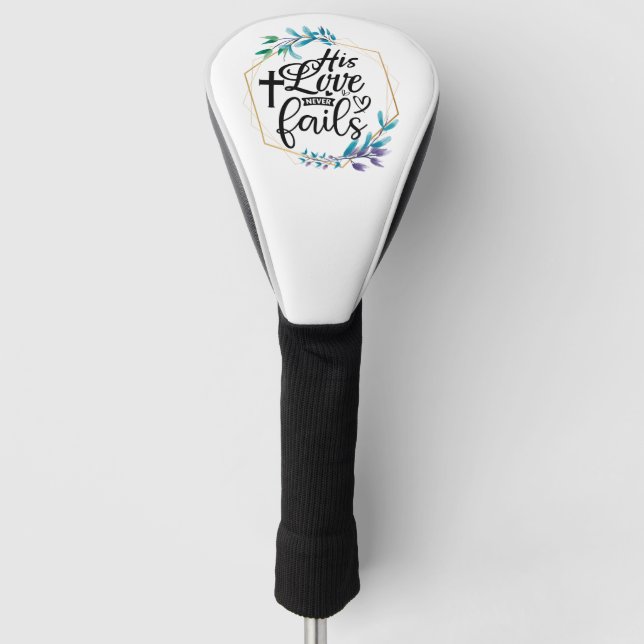 His Love Never Fails  Golf Head Cover (Front)