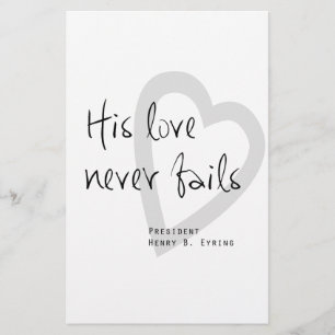his love never fails henry b eyring lds quote stationery