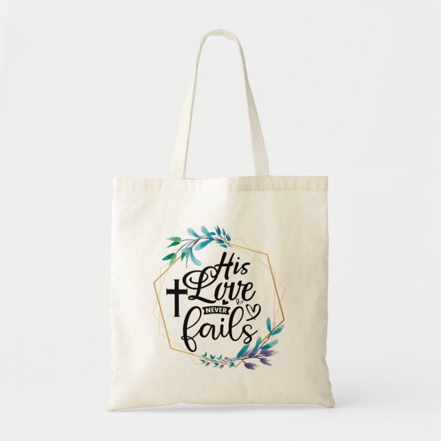 His Love Never Fails  Tote Bag (Front)