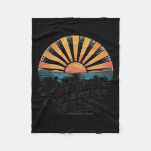 His Mercies Are New Every Morning Lamentations 3_2 Fleece Blanket