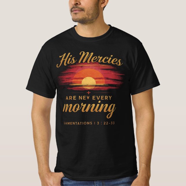 His Mercies Are New Every Morning Sunset Christian T-Shirt (Front)