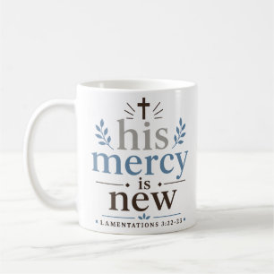His Mercy Is New Inspiring Christian Hope Quote Coffee Mug