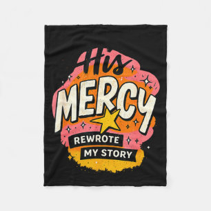 His Mercy Rewrote My Stories Inspirational Message Fleece Blanket