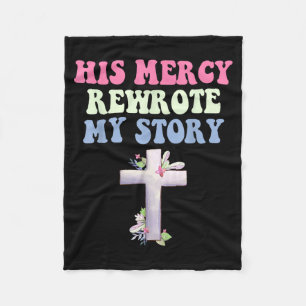 His Mercy Rewrote My Story Christian Design Fleece Blanket
