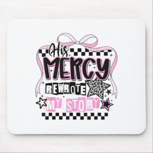 His Mercy Rewrote My Story Christian Mouse Pad