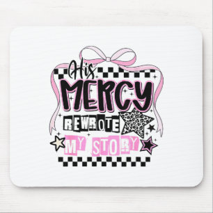 His Mercy Rewrote My Story Christian Mouse Pad