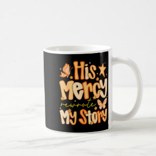 His Mercy Rewrote My Story Fall Autumn Christian F Coffee Mug