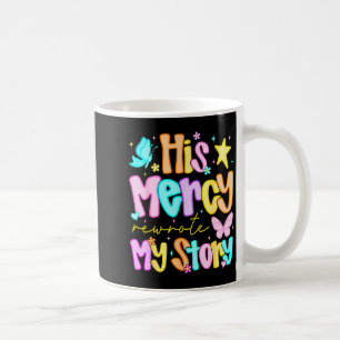 His Mercy Rewrote My Story Merry Christmas Christi Coffee Mug