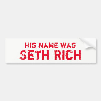 His name was Seth Rich Bumper Sticker