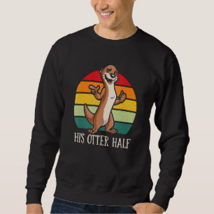 His Otter Half Otter Humor Sea Otter Couples Sweatshirt