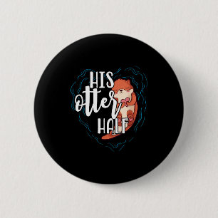 His Otter Half Pun Romantic Couple Valentine's Day 6 Cm Round Badge