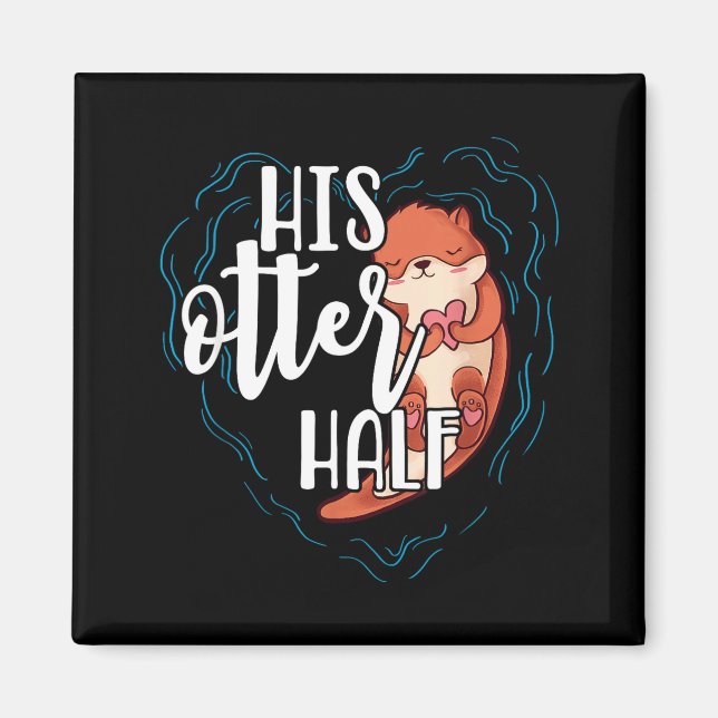 His Otter Half Pun Romantic Couple Valentine's Day Magnet (Front)