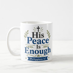 His Peace Is Enough Morning Prayer Quote Coffee Mug