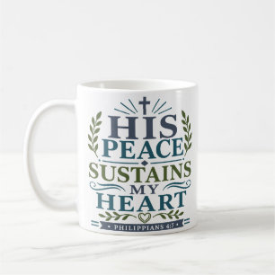 His Peace Sustains My Heart Peaceful Quote Coffee Mug