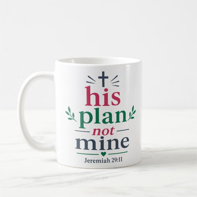 His Plan Not Mine Scripture Encouragement Quote Coffee Mug (Left)