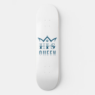His Queen Skateboard