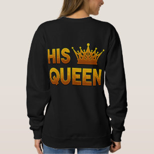 His Queen Sweatshirt
