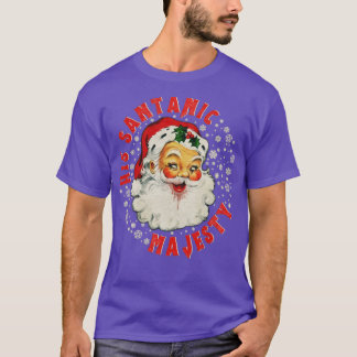 HIS SANTANIC MAJESTY T-Shirt