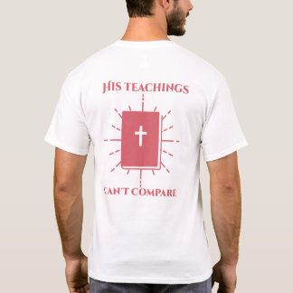 His teachings Can't Compare  T-Shirt