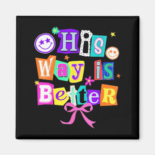 His Way Is Better Christian Coquette Aesthetic You Magnet