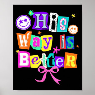 His Way Is Better Christian Coquette Aesthetic You Poster