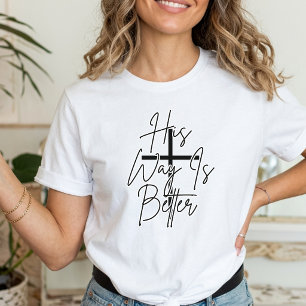 his way is better Christian T-Shirt