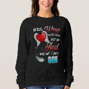 His Wings Were Ready But My Heart Was Not Love & M Sweatshirt