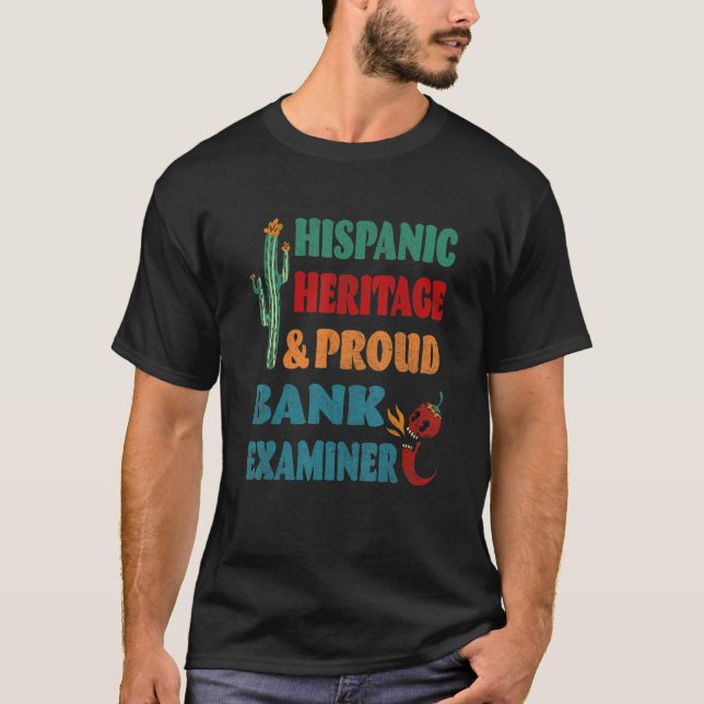 Hispanic Heritage & Proud Bank Examiner T-Shirt (Front)
