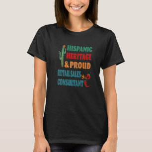 Hispanic Heritage & Proud Retail Sales Consultant T-Shirt