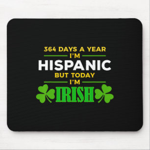 Hispanic Today I'm Irish Funny St. Patrick's Day P Mouse Pad