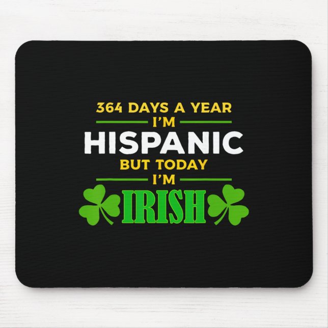 Hispanic Today I'm Irish Funny St. Patrick's Day P Mouse Pad (Front)