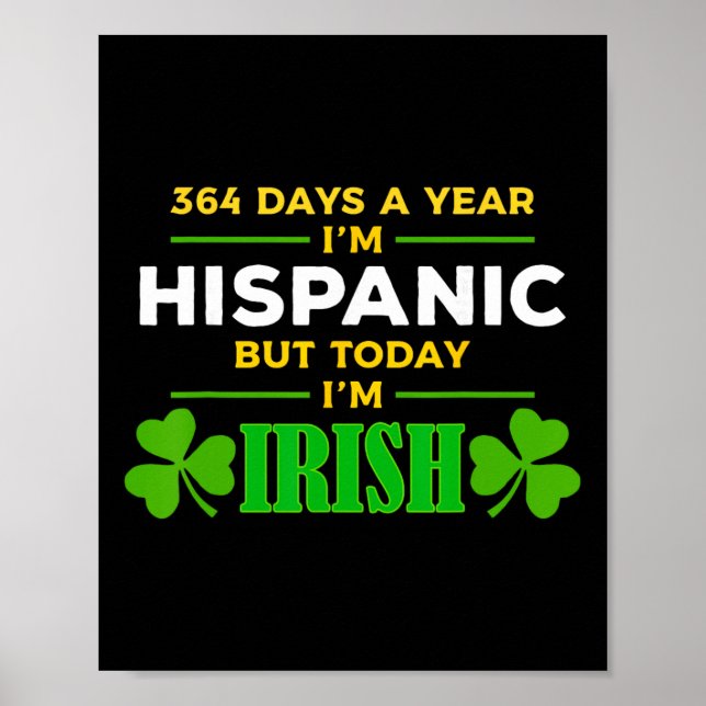 Hispanic Today I'm Irish Funny St. Patrick's Day P Poster (Front)