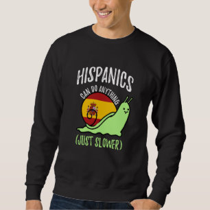 Hispanics Can Do Anything Just Slower Spanish Sweatshirt