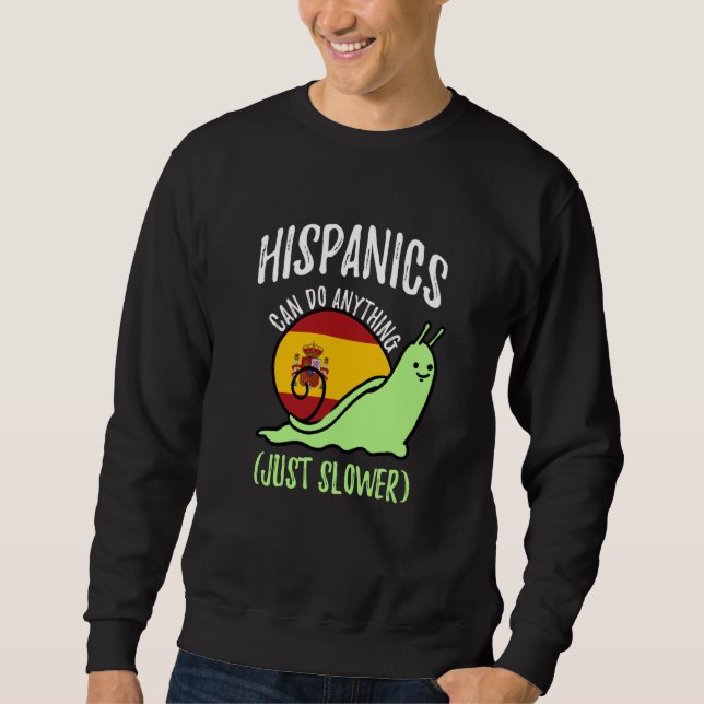 Hispanics Can Do Anything Just Slower  Spanish Sweatshirt (Front)