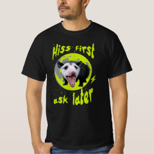Hiss first, ask later Funny Opossum Hissing T-Shirt