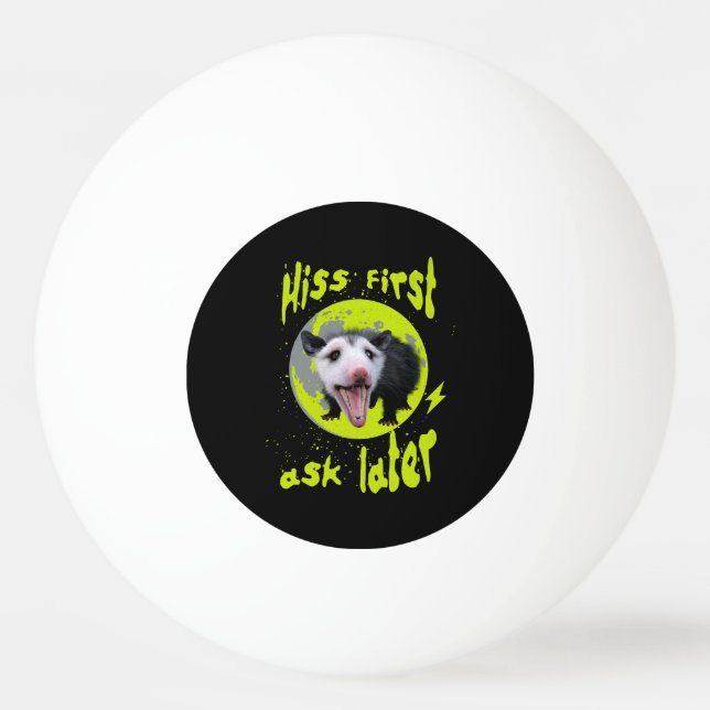 Hiss First Ask Later Funny Opossum Humour  Ping Pong Ball (Front)