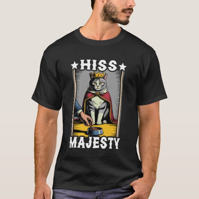 Hiss Majesty Funny Cat Royal Cute Cat T-Shirt (Front)