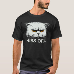 Hiss Off  Sarcastic Cat Quote Meow T-Shirt