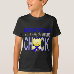 Histiocytosis Messed With Wrong Chick T-Shirt