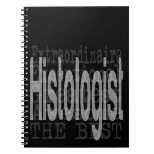 Histologist Extraordinaire Notebook