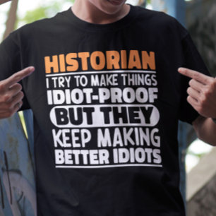 Historian I Try To Make Things Funny Sayings  T-Shirt