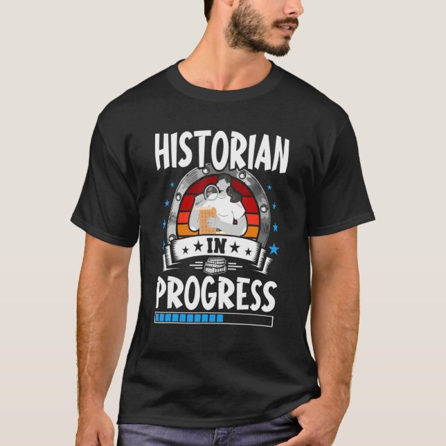 Historian In Progress Trainee Student T-Shirt (Front)