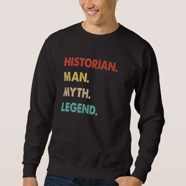 Historian Man Myth Legend Sweatshirt (Front)
