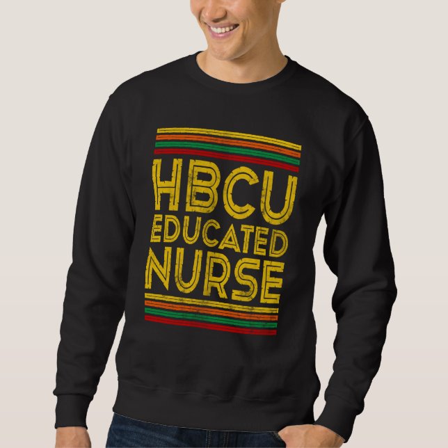Historical Black College Alumni HBCU Educated Nurs Sweatshirt (Front)