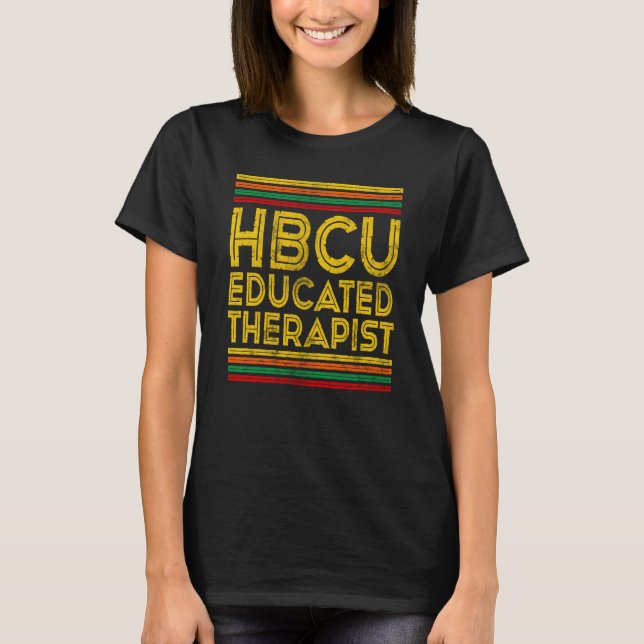 Historical Black College Alumni HBCU Educated Ther T-Shirt (Front)