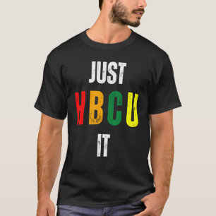 Historical Black College Just HBCU It Student Grad T-Shirt