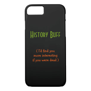 History Buff.. I'd find you..   Funny iPhone Case