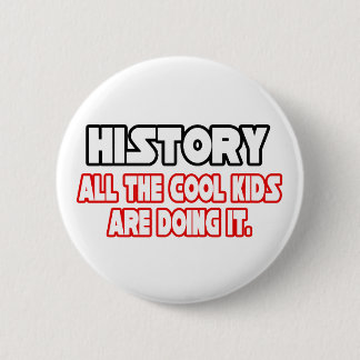 History...Cool Kids 6 Cm Round Badge