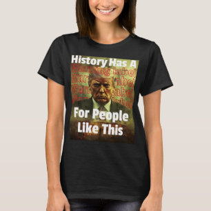 History Has A Warning Label Political Satire T-Shirt