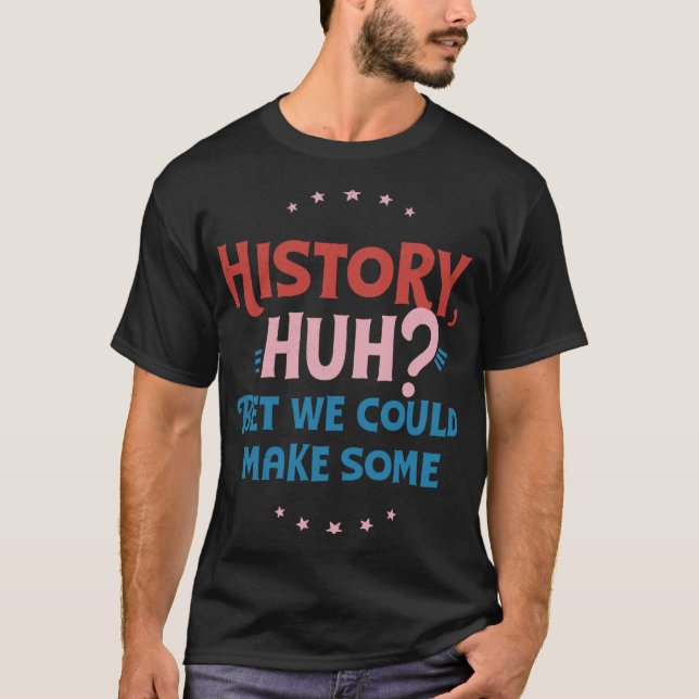 History Huh Red White and Royal Blue (1) T-Shirt (Front)